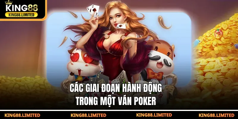 Các giai đoạn hành động trong một ván poker