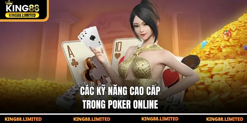 Các kỹ năng cao cấp trong poker online