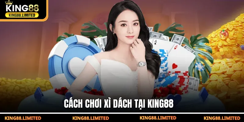 Cách chơi Xì Dách tại KING88