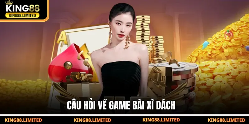 Câu hỏi về game bài Xì dách