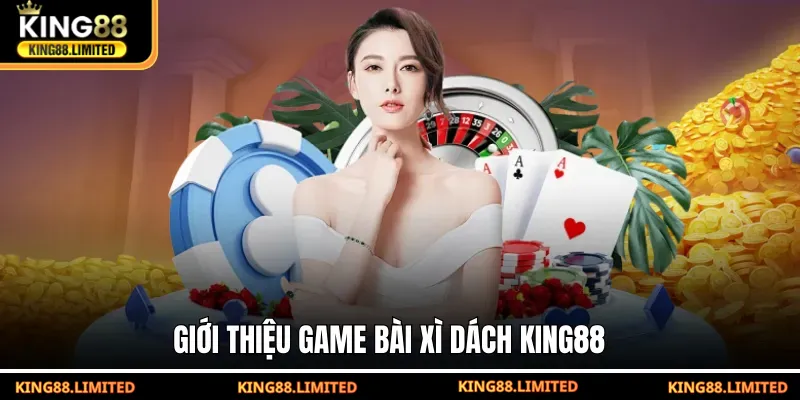 Giới thiệu game bài Xì Dách KING88