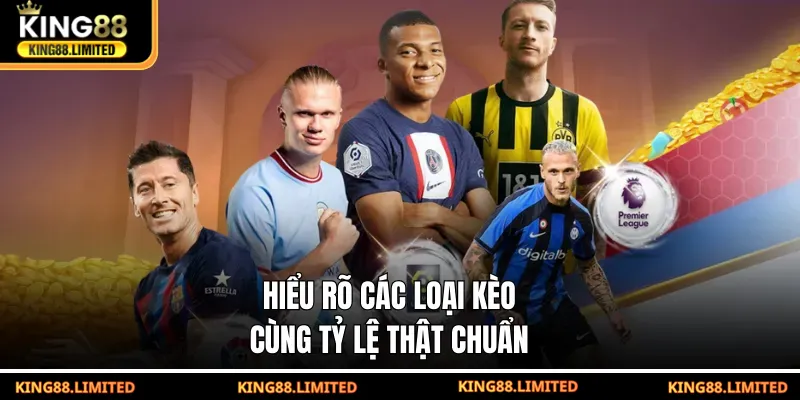 Soi Kèo Bóng Đá - Phân Tích Chuẩn, Thắng Lớn Cùng KING88 Hiểu rõ các loại kèo cùng tỷ lệ thật chuẩn