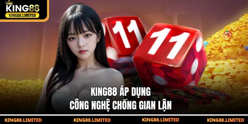 KING88 áp dụng công nghệ chống gian lận