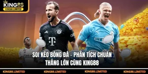 soi keo bong da phan tich chuan thang lon cung king88 300x150 1