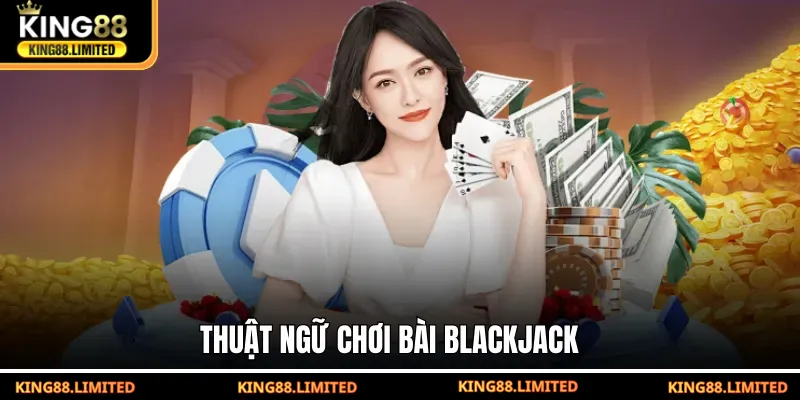 Thuật ngữ chơi bài Blackjack