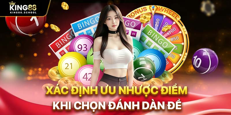 Dàn Đề Khan – King88 Giải Mã Cầu Số Ít Về Nhưng Tiềm Năng 3 Xác định ưu nhược điểm khi chọn đánh dàn đề