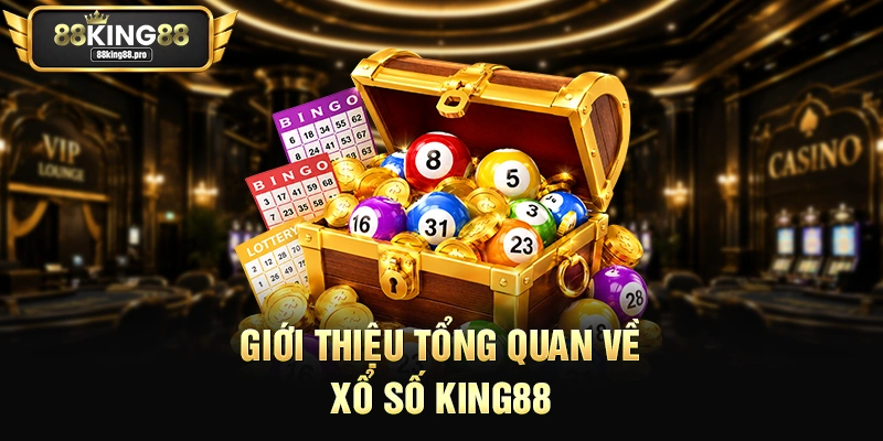 Giới thiệu tổng quan về xổ số King88