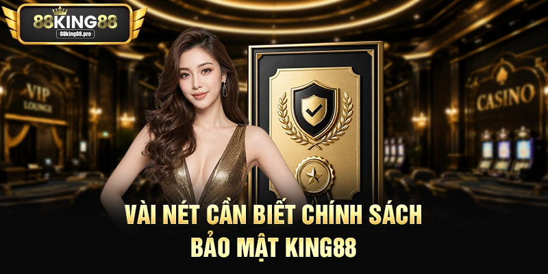 Vài nét cần biết chính sách bảo mật King88