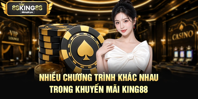 Nhiều chương trình khác nhau trong khuyến mãi King88