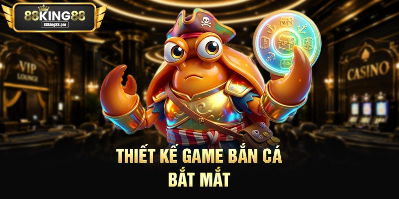 Thiết kế game bắn cá bắt mắt