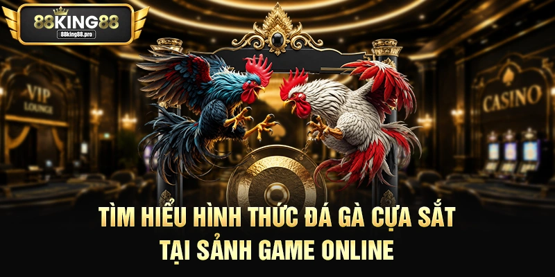 Tìm hiểu hình thức đá gà cựa sắt tại sảnh game online