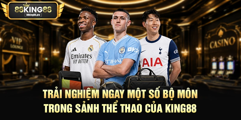 Trải nghiệm ngay một số bộ môn trong sảnh thể thao của King88