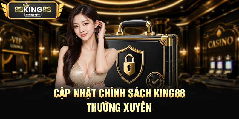 Cập nhật chính sách King88 thường xuyên
