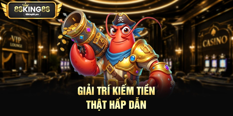 Giải trí kiếm tiền thật hấp dẫn