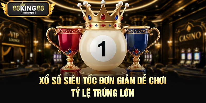 Xổ số siêu tốc đơn giản dễ chơi, tỷ lệ trúng lớn